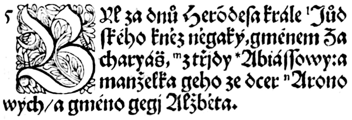 Lukáš 1,5 v šestém dílu Bible kralické (1593): „Byl za dnů Herodesa krále judského kněz nějaký, jménem Zachariáš, z třídy Abiášovy…“ (citováno dnešním pravopisem) Bratrský pravopis už má háček i čárku, ale g píše za dnešní j (gménem, geho), j za í (třjdy) a uvnitř slova ſſ za š (Abiáſſowy).